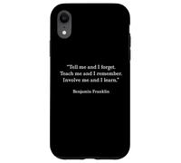 Benjamin Franklin Teach Me and I Remember Cita Carcasa para iPhone XR