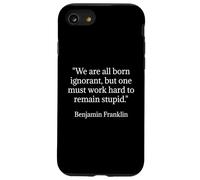 Benjamin Franklin We Are All Born Ignorant Cita Carcasa para iPhone SE (2020) / 7/8