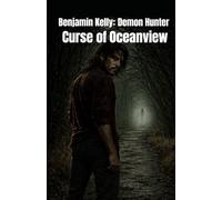 Benjamin Kelly: Demon Hunter Curse of Oceanview (The Demon Hunter Chronicles)