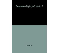 Benjamin lapin ou es-tu (.)