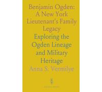 Benjamin Ogden: A New York Lieutenant's Family Legacy: Exploring the Ogden Lineage and Military Heritage