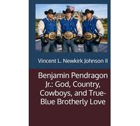 Benjamin Pendragon Jr.: God, Country, Cowboys, and True-Blue Brotherly Love