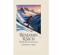 BENJAMIN RAICH: THE BOY WHO DANCED ON SNOW