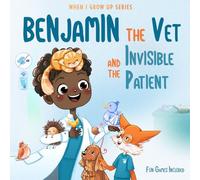 Benjamin The Vet and the Invisible Patient. Personalized Story for Boys with Black Curly Hair (When I Grow Up series for Benjamin)