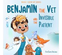 Benjamin The Vet and the Invisible Patient. Personalized Story for Boys with Brown Hair (When I Grow Up series for Benjamin)