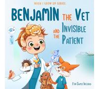 Benjamin The Vet and the Invisible Patient. Personalized Story for Boys with Red Hair (When I Grow Up series for Benjamin)