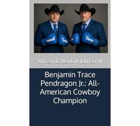 Benjamin Trace Pendragon Jr.: All-American Cowboy Champion