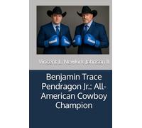 Benjamin Trace Pendragon Jr.: All-American Cowboy Champion