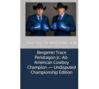 Benjamin Trace Pendragon Jr.: All-American Cowboy Champion - Undisputed Championship Edition