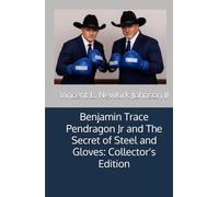 Benjamin Trace Pendragon Jr and The Secret of Steel and Gloves: Collector's Edition