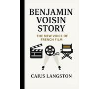 BENJAMIN VOISIN STORY: The New Voice of French Film