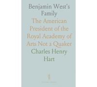 Benjamin West's Family: The American President of the Royal Academy of Arts Not a Quaker