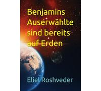 Benjamins Auserwählte sind bereits auf Erden: 52 (Kabbala, Parallelwelten und Horrorgeschichten)