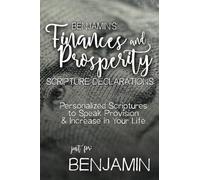 Benjamin's Finances and Prosperity Scripture Declarations: Personalized Scriptures to Speak Provision & Increase in Your Life (Benjamin's Personalized Scriptures Set)