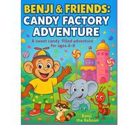 Benji & Friends: Candy Factory Adventure: A sweet candy-filled adventure for ages 4-8 (Benji the Baboon's Adventures)
