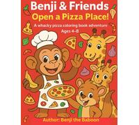 Benji & Friends Open a Pizza Place!: A whacky pizza coloring book adventure • Ages 4-8 (Benji the Baboon's Adventures)