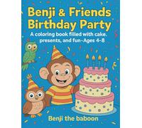 Benji & His Friends Have a Birthday Party: A coloring book filled with cake, presents, and fun - Ages 4-8 (Benji the Baboon's Adventures)