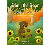 Benji the Bear and the Wobbly Worries: A Story to Help You Feel Calm and Brave (The Whispering Woods Friends)