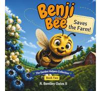 Benji the Bee Saves the Farm!: 2 (The Garden Helpers Series)