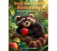 Benji the Patient Binturong Waits for the Sweetest Fruit: A Calm and Gentle Story About Patience, Waiting, and Growing Self-Control for Kids Ages 3-7 ... A Social-Emotional Learning Series)
