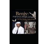 Benjy: A Life of Love, Strength, and Legacy: Our Son, Brother, Father & Hero