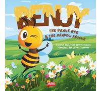 Benjy The Brave Bee: & The Meadow Rescue