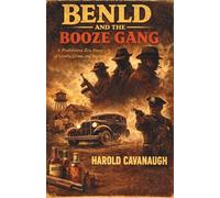 Benld and the Booze Gang: A Prohibition-Era Story of Loyalty, Crime and Survival