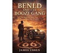 BENLD AND THE BOOZE GANG: The Route 66 Town That Ran on Blood and Whiskey