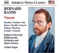 Bennett, Jay; Burchett, Christopher; Coates, Zachary; Conyers, Laura; Day, Michael; Eck, Jason; Freeman, Robin; Grundy, Christopher; Jennings, Eileen; Kloc, Angela; Krause, Rainelle; Kruse, Kelly; Lee, Hye Jung; Lentz, Daniel; Leonard, Jami; Linville, Steven; Love, Shannon; Martin, Sarah; Martinez, James; Matava, Jacquelyn; McVety, Benjamin; Morris, Julian; Morstein, Andrew; Mowery, Eric; Music, Margaret; Pace, Stephen; Perkins, Will; Richardson, Andrew; Runion, Lisa; Stewart, Charles Lyon; Walton, Adam; Zander, Max - RANDS, B.: Vincent [Opera] (Burchett, Perkins, Eck, Kruse, Indiana University Philharmonic and Opera Chorus, Fagen)