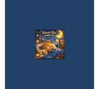 Benni Bär schläft ein: Eine sanfte Gute-Nacht-Geschichte
