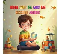 Benni sieht die Welt ein bisschen anders: Wo Gedanken tanzen und Träume fliegen lernen