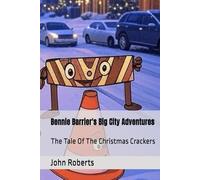 Bennie Barrier's Big City Adventures: The Tale Of The Christmas Crackers