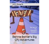 Bennie Barrier's Big City Adventures: The Tale Of The Christmas Crackers: 3