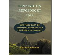 Bennington aufgedeckt 2024: Eine Reise durch die verborgene Geschichte und die Schätze von Vermont