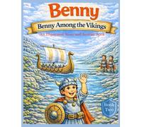 Benny Among the Vikings: A Values-Based Educational Story with Coloring Scenes for Kids Ages 6-9 (Book 2 of the Benny Adventures Series)