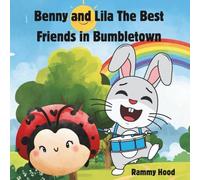 Benny and Lila The Best Friends in Bumbletown: A Story of Friendship, Teamwork, and Never Giving Up