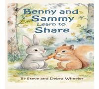 Benny and Sammy Learn to Share: A Story About Friendship and Kindness: 1 (Benny and Sammy's Life Lessons from the Woods)