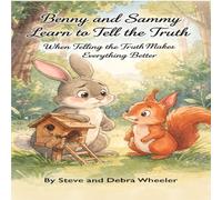 Benny and Sammy Learn to Tell the Truth: When Telling the Truth Makes Everything Better (Benny and Sammy's Life Lessons from the Woods)
