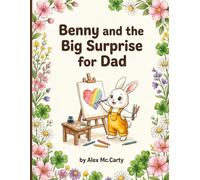 Benny and the Big Surprise for Dad: A heartwarming tale about the power of friendship and the joy of giving (The Adventures of Benny & Bella)
