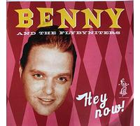 BENNY AND THE FLY-BY-NITERS - BENNY AND THE FLY-BY-NITERS Hey Now !
