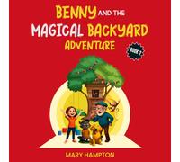 Benny and the Magical Backyard Adventure: A Colorful Storybook for Kids Book 2: A Bright and Fun Read-Aloud Picture Book Filled With Colorful ... Imagination (Benny’s Big Magical Adventures)