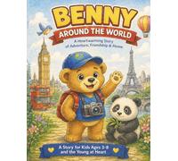 Benny Around the World: A Heartwarming Adventure Story for Curious Kids (Benny’s Adventures)