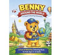 Benny Around the World Colouring Book: 27 World Destinations for Kids Ages 5+ (Benny’s Adventures)