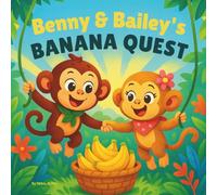 Benny & Bailey’s Banana Quest: Children's Storybook| Monkey's| An Exciting Jungle Adventure Full of Fun, Friendship, and Bananas!| 30 Pages| Size 8.5 x 8.5 (Childrens Books)