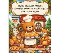 Benny Bear and Friends Coloring Book: 30 Big Pictures for Little Hands: Cute forest bakery coloring pages with muffins, pies, bread, and woodland friends