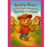 Benny Bear and his Magical Backpack's Big Day at the Farm