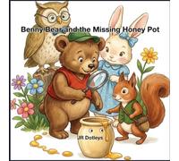 Benny Bear and the Missing Honey Pot: A Sweet Forest Adventure About Friendship, Teamwork, and Never Giving Up