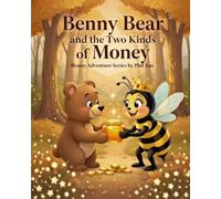 Benny Bear and the Two Kinds of Money: A Children's Story About Inflation, Scarcity, and Why Some Money Keeps Its Value (Money Adventures of the Meadow)