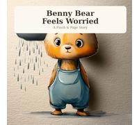 Benny Bear Feels Worried: A Gentle Picture Book About Worry and Feeling Safe Again (Ages 2-5) (Benny Bear - Big Feelings)