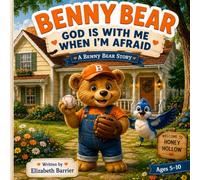 Benny Bear: God is With Me When I'm Afraid (The Benny Bear Collection)